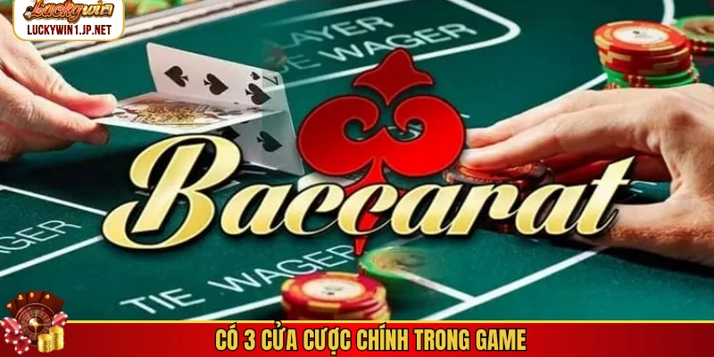 Có 3 cửa cược chính trong game