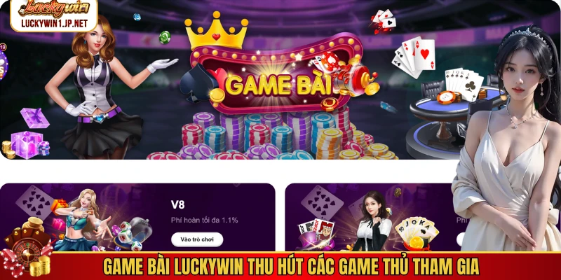 Game bài Luckywin thu hút các game thủ tham gia