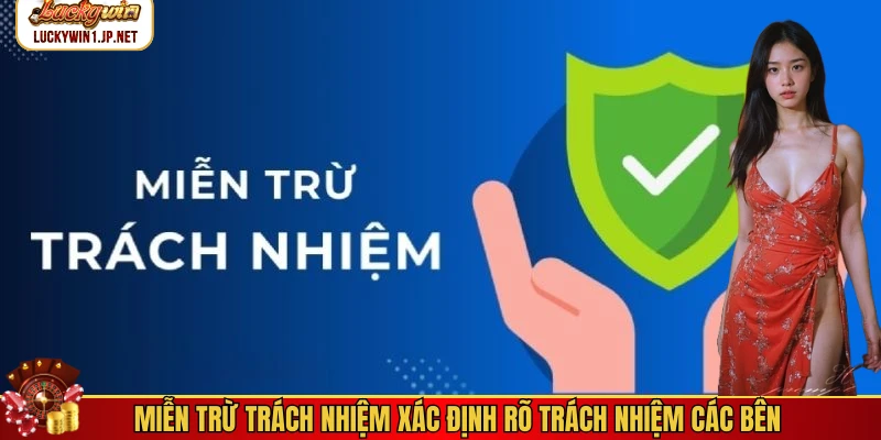 Miễn trừ trách nhiệm xác định rõ trách nhiệm các bên