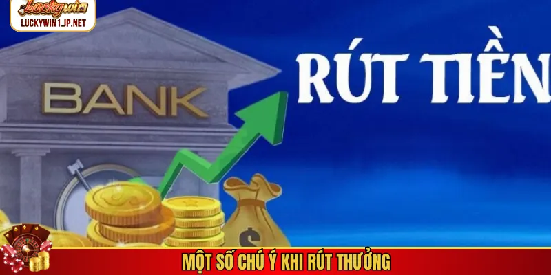 Một số chú ý khi rút thưởng