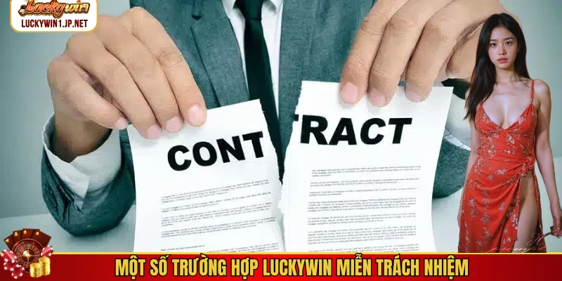 Một số trường hợp Luckywin miễn trách nhiệm