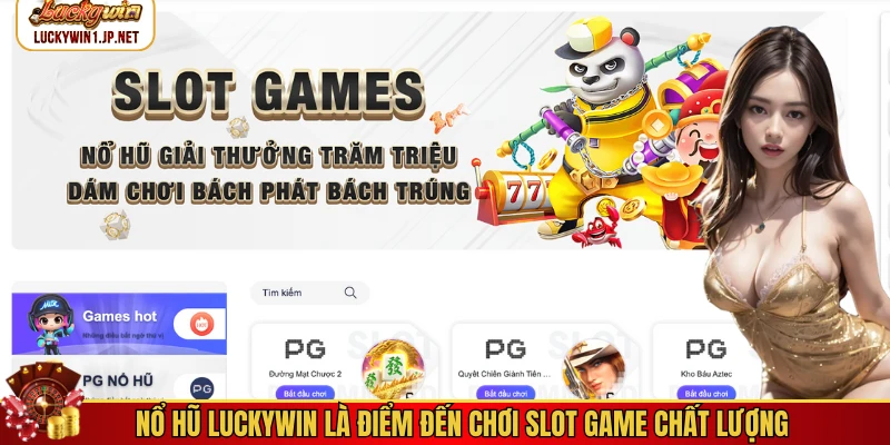 Nổ hũ Luckywin là điểm đến chơi slot game chất lượng